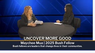 Uncover More Good | Yengyee sits down with Maychee Mua, a 2025 Bush Fellow.