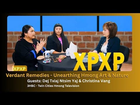 Xav Paub Xav Pom - Hmong artists Christina Vang and Dej Txiaj Ntsim Yaj - Verdant Remedies event.
