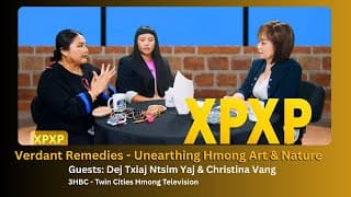 Xav Paub Xav Pom - Hmong artists Christina Vang and Dej Txiaj Ntsim Yaj - Verdant Remedies event.