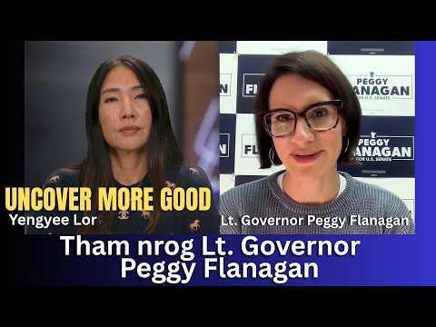 🔴Uncover More Good | Tham nrog Lt. Governor Peggy Flanagan txog nws kev sib tw ua US Senator.