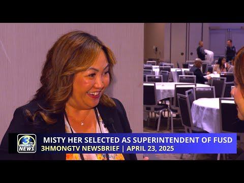 3HMONGTV Newsbrief | 04-23-2025 | Misty Her selected as Superintendent of Fresno Unified.