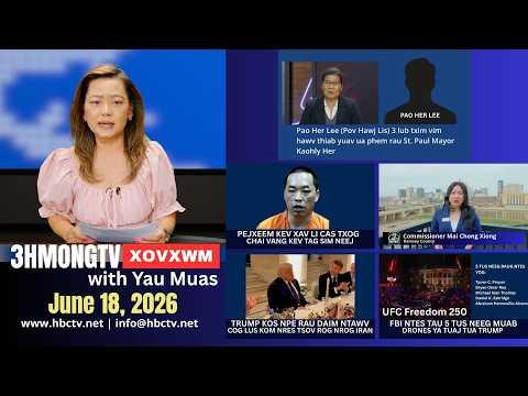 🔴3HMONGTV NEWS | June 18, 2026 - Xovxwm tshaj tawm hnub no hauv xeev Minnsota.
