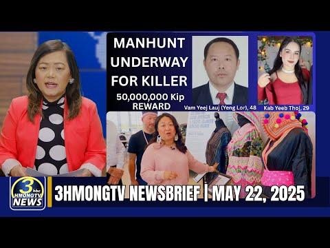 3HMONGTV Newsbrief | 05-22-2025 - Manhunt underway for man killing wife in Samsamai village,  Laos.