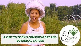 🔴Organic Living |  A visit to Zooxis Conservatory & Botanical Garden in Hugo, Minnesota.