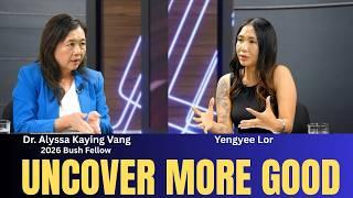🔴Uncover More Good | A Conversation with Dr. Alyssa Kaying Vang - a 2026 Bush Fellow.